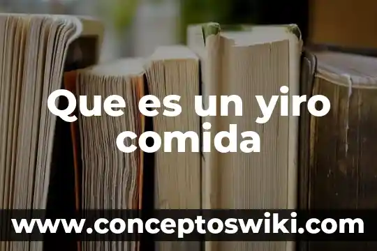 Por que es bueno comer comida china 5 Que es un yiro comida
