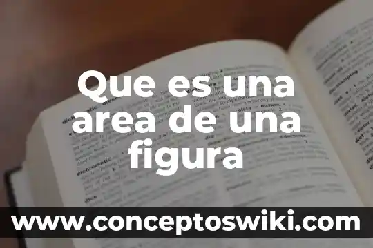 Que es forma y figura 5 Que es una area de una figura