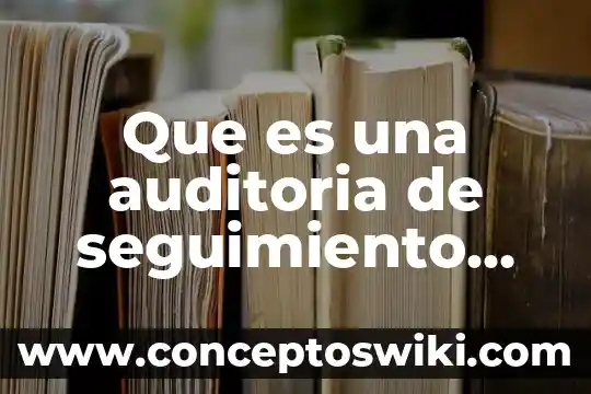 Que es auditoria de personal 8 Que es una auditoria de seguimiento para acciones correctivas