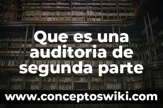 Que es auditoria de personal 7 Que es una auditoria de segunda parte