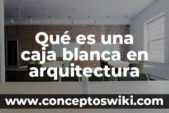 Qué es el agua blanca autor 8 Qué es una caja blanca en arquitectura