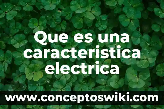 Que es la conductancia eléctrica 7 Que es una caracteristica electrica