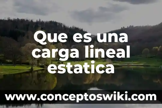 Que es modelo de regresion lineal 5 Que es una carga lineal estatica