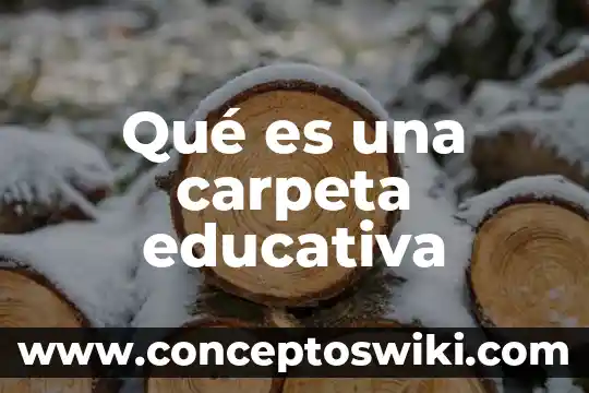 Que es la descolonización educativa 3 Qué es una carpeta educativa
