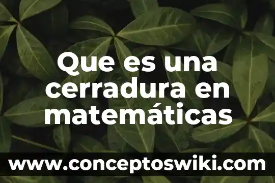 Qué es un insentro en matemáticas 7 Que es una cerradura en matemáticas
