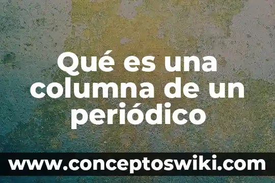 Qué es la edición en un periódico digital 8 Qué es una columna de un periódico