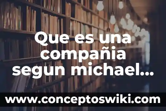 Qué es la salud sexual y reproductiva según la OMS 3 Que es una compañia segun michael porter