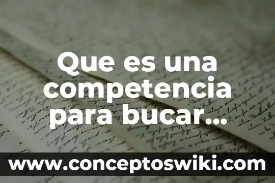 Que es una competencia tecnica 8 Que es una competencia para bucar informacion y aprender