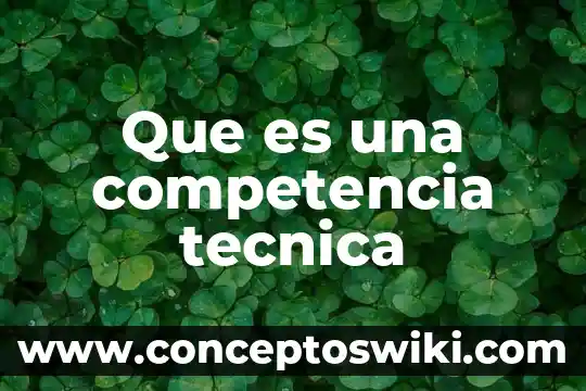 Que es una competencia segun monereo 8 Que es una competencia tecnica