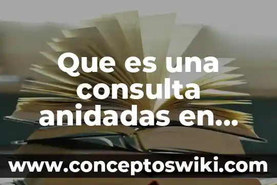 Que es un proceso en una empresa según autores 6 Que es una consulta anidadas en base de datos