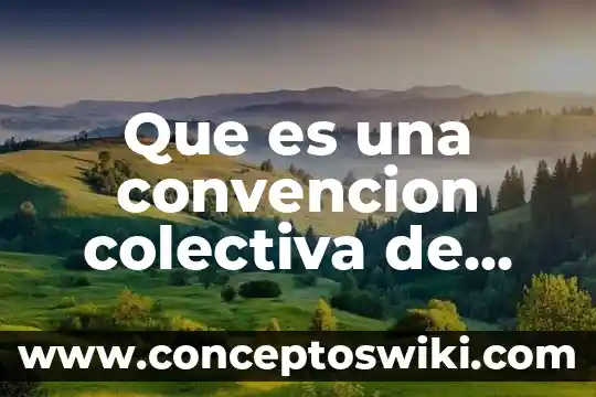Que es una contraportada en un trabajo escrito 3 Que es una convencion colectiva de trabajo en colombia