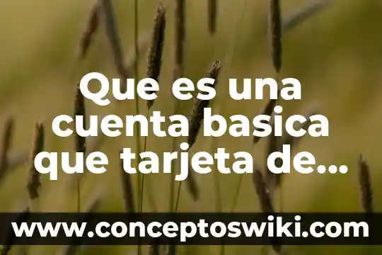 Alias de tarjeta Liverpool que es 8 Que es una cuenta basica que tarjeta de de