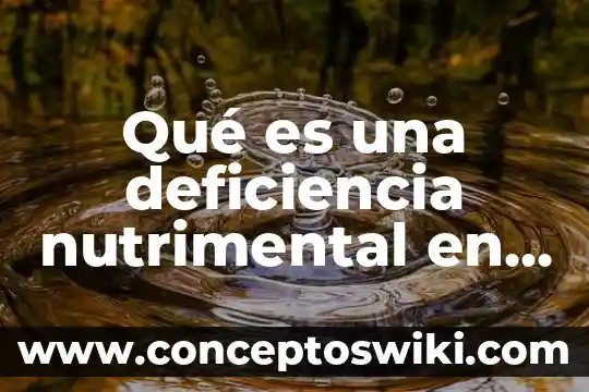 Que es el tallo de una planta y sus funciones 6 Qué es una deficiencia nutrimental en la planta