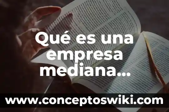Que es la moda mediana y promedio estadistica 6 Qué es una empresa mediana ejemplos