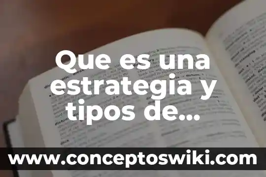 Que es un fichero de estrategias segun autores 6 Que es una estrategia y tipos de estrategias