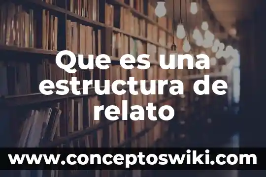 Que es la estructura del relato enmarcado 3 Que es una estructura de relato