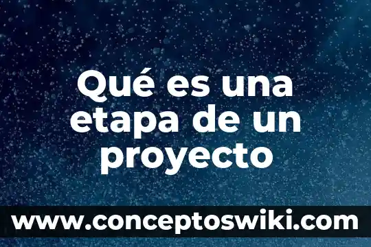 Que es un proyecto en asana 7 Qué es una etapa de un proyecto