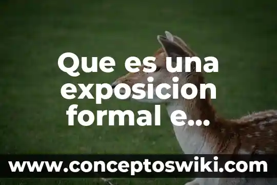 Qué es la identidad formal y material de un inmueble 3 Que es una exposicion formal e informal