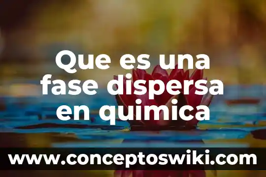 Qué es rancisión de fase en física 8 Que es una fase dispersa en quimica