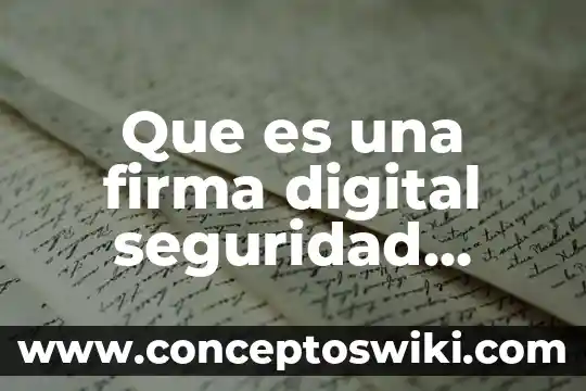 Que es la firma electronica en sat 7 Que es una firma digital seguridad informatica