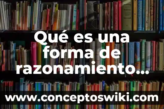 Que es el razonamiento inductivo en psicologia 3 Qué es una forma de razonamiento válido ejemplos