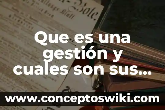 Que es una mesa redonda y cuales son sus funciones 5 Que es una gestión y cuales son sus caracteristicas