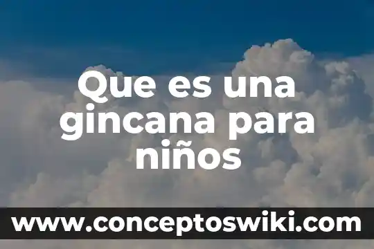 Que es el sistema nervioso humano para niños 5 Que es una gincana para niños