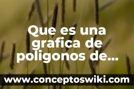 Que es la edicion grafica ejemplos 7 Que es una grafica de poligonos de frecoencia