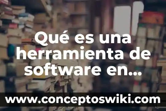 Que es la es el software comercial 4 Qué es una herramienta de software en PowerPoint