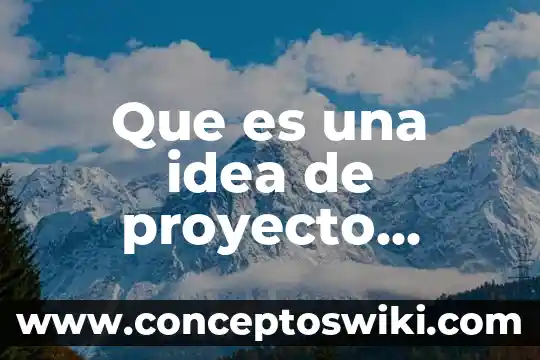 Por que es importante refutar una idea segun popper 5 Que es una idea de proyecto definicion