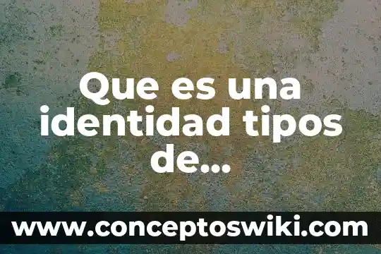 Que es una identidad matematica yahoo 7 Que es una identidad tipos de contabilidad