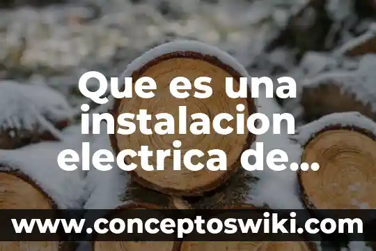 Que es tension como valor 5 Que es una instalacion electrica de alta tension