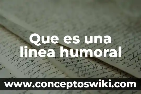 Que es la linea de productos de una empresa 7 Que es una linea humoral