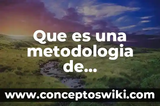 Qué es una metodología objetiva 8 Que es una metodologia de investigacion segun gonzalez