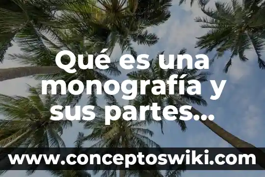 En la monografia que es la variable dependiente 3 Qué es una monografía y sus partes ejemplo