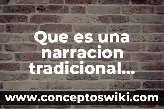 Que es el desarrollo en la narracion 5 Que es una narracion tradicional definicion