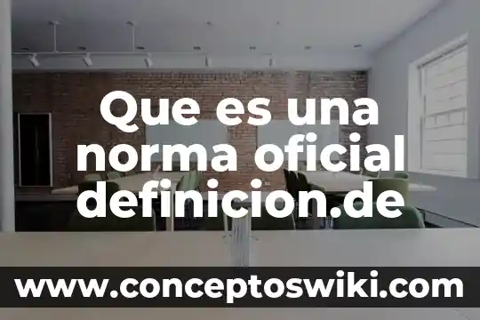 Que es la ley del diario oficial 8 Que es una norma oficial definicion.de