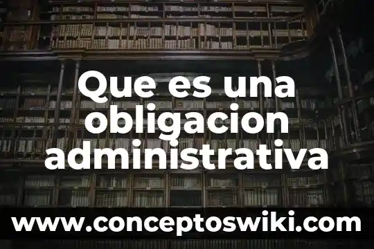 Que es una metáfora administrativa 7 Que es una obligacion administrativa