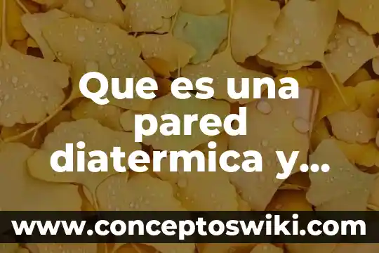 Que es etimología y sus ejemplos 3 Que es una pared diatermica y ejemplos