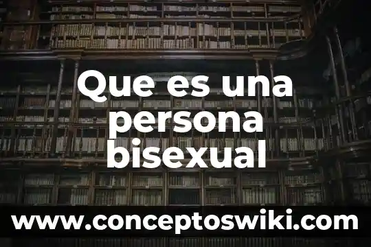 Que es el nombre juridico de una persona fisica 3 Que es una persona bisexual