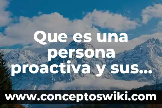 Qué es una silva y sus características 8 Que es una persona proactiva y sus caracteristicas