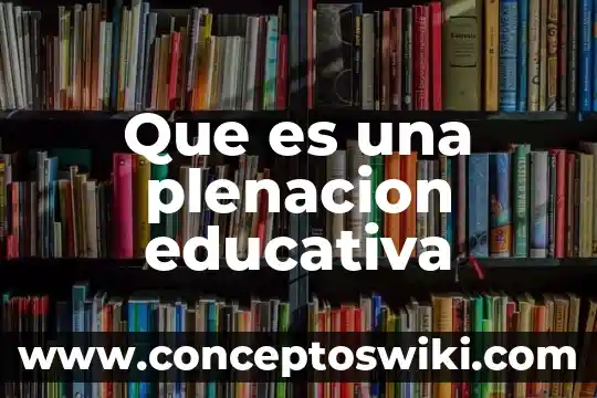 Qué es una medición educativa 6 Que es una plenacion educativa