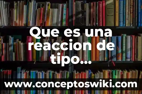 Qué es reacción química emite un volcán vicarbonato 4 Que es una reaccion de tipo romanosky