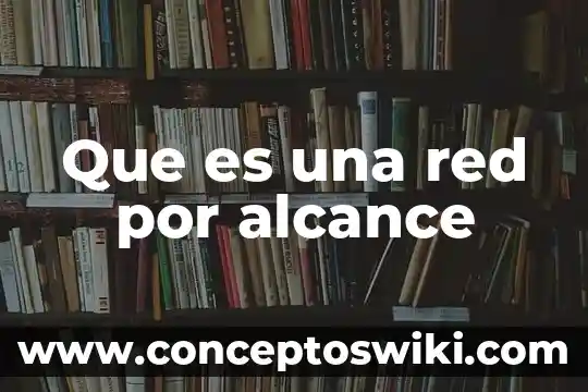 ¿Qué es un alcance viral y un alcance orgánico? 5 Que es una red por alcance