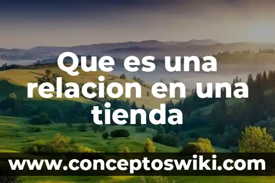 Planta de tienda que es 3 Que es una relacion en una tienda