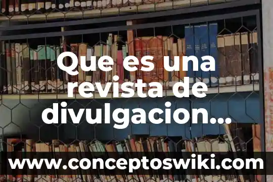 Que es la divulgación cientifica de las abejas 8 Que es una revista de divulgacion cientifica yahoo
