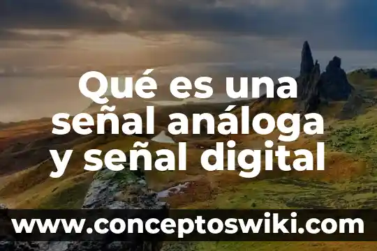 Qué es universidad digital 8 Qué es una señal análoga y señal digital