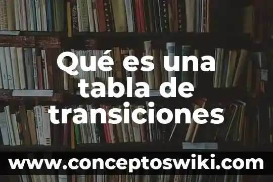Que es una tabla gimnastica significado 3 Qué es una tabla de transiciones