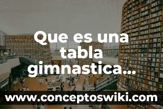 Que es una tabla de signos 4 Que es una tabla gimnastica significado