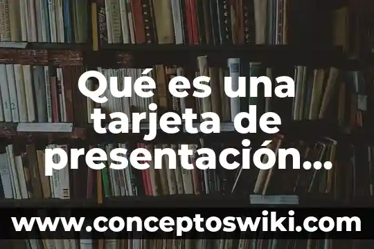 Tarjeta GSM que es? 4 Qué es una tarjeta de presentación ejemplo